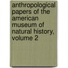 Anthropological Papers Of The American Museum Of Natural History, Volume 2 door History American Museum