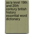 As/A-Level 19th And 20th Century British History Essential Word Dictionary