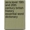 As/A-Level 19th And 20th Century British History Essential Word Dictionary by Graham Goodlad