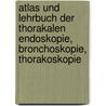 Atlas und Lehrbuch der thorakalen Endoskopie, Bronchoskopie, Thorakoskopie door John A. Nakhosteen