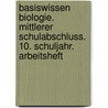 Basiswissen Biologie. Mittlerer Schulabschluss. 10. Schuljahr. Arbeitsheft door Onbekend