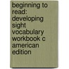 Beginning To Read: Developing Sight Vocabulary Workbook C American Edition door Richard Brown