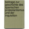 Beitrage Zur Geschichte Des Spanischen Protestantismus Und Der Inquisition door Ernst Schäfer