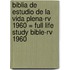 Biblia De Estudio De La Vida Plena-rv 1960 = Full Life Study Bible-rv 1960