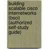 Building Scalable Cisco Internetworks (Bsci) (Authorized Self-Study Guide) door Diane Teare