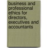 Business And Professional Ethics For Directors, Executives And Accountants door Paul Dunn
