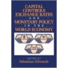 Capital Controls, Exchange Rates, and Monetary Policy in the World Economy by Sebastian Edwards