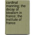 Cardinal Manning; The Decay Of Idealism In France; The Institute Of France