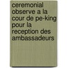 Ceremonial Observe A La Cour De Pe-King Pour La Reception Des Ambassadeurs door Guillaume Pauthier