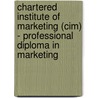 Chartered Institute Of Marketing (Cim) - Professional Diploma In Marketing door Bpp Learning Media Ltd