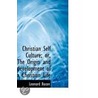 Christian Self Culture; Or, The Origin And Development Of A Christian Life by Leonard Bacon