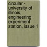 Circular - University Of Illinois, Engineering Experiment Station, Issue 1 door University Of I