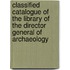 Classified Catalogue Of The Library Of The Director General Of Archaeology