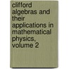 Clifford Algebras and Their Applications in Mathematical Physics, Volume 2 door Wolfgang Sproessig