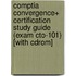 Comptia Convergence+ Certification Study Guide (exam Cto-101) [with Cdrom]