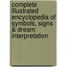 Complete Illustrated Encyclopedia of Symbols, Signs & Dream Interpretation by Raje Airey