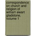 Correspondence On Church And Religion Of William Ewart Gladstone, Volume 1