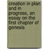 Creation In Plan And In Progress, An Essay On The First Chapter Of Genesis