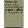 Critical and Grammatical Commentary on St. Paul's Epistle to the Galatians door Charles John Ellicott
