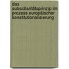 Das Subsidiaritätsprinzip im Prozess europäischer Konstitutionalisierung door Philipp Molsberger