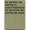 De Banken Van Leening In Noord-Nederland Tot Het Einde Der Achttiende Eeuw by Jakob Dirk Veegens