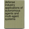 Defense Industry Applications Of Autonomous Agents And Multi-Agent Systems by D. Salomon