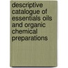 Descriptive Catalogue Of Essentials Oils And Organic Chemical Preparations door Fritzsche Brothers