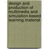 Design And Production Of Multimedia And Simulation-Based Learning Material by Unknown