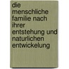 Die Menschliche Familie Nach Ihrer Entstehung Und Naturlichen Entwickelung door Friedrich Von Hellwald