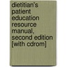 Dietitian's Patient Education Resource Manual, Second Edition [with Cdrom] by Patricia Queen Samour