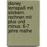 Disney Lernspaß mit Stickern. Rechnen mit Plus und Minus: 6-7 Jahre Mathe by Unknown