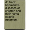 Dr. Franz Hartmann's Diseases Of Children And Their Homa Opathic Treatment door Hartmann Franz Hartmann