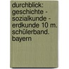 Durchblick: Geschichte - Sozialkunde - Erdkunde 10 M. Schülerband. Bayern by Unknown