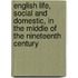 English Life, Social And Domestic, In The Middle Of The Nineteenth Century