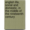 English Life, Social And Domestic, In The Middle Of The Nineteenth Century by Elizabeth Whately