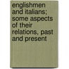 Englishmen And Italians; Some Aspects Of Their Relations, Past And Present by George Macaulay Trevelyan