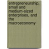 Entrepreneurship, Small And Medium-Sized Enterprises, And The Macroeconomy door Zoltan J. Acs