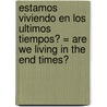 Estamos Viviendo en los Ultimos Tiempos? = Are We Living in the End Times? by Jerry B. Jenkins