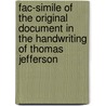 Fac-Simile of the Original Document in the Handwriting of Thomas Jefferson door Onbekend