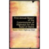 First Annual Report Of The Commissioner Of Highways For The State Of Maine by Maine State Highway Dept
