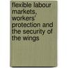 Flexible Labour Markets, Workers' Protection and the Security of the Wings door Henning Jorgensen