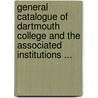 General Catalogue Of Dartmouth College And The Associated Institutions ... door Dartmouth College