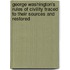 George Washington's Rules Of Civility Traced To Their Sources And Restored