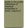 Guide To The Public Collections Of Classical Antiquities In Rome, Volume 2 by Wolfgang Helbig
