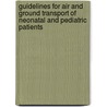 Guidelines for Air and Ground Transport of Neonatal and Pediatric Patients door American Academy of Pediatrics