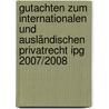 Gutachten Zum Internationalen Und Ausländischen Privatrecht Ipg 2007/2008 by Unknown