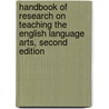 Handbook of Research on Teaching the English Language Arts, Second Edition door James Flood