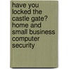 Have You Locked The Castle Gate? Home And Small Business Computer Security door Brian Shea