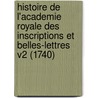 Histoire De L'Academie Royale Des Inscriptions Et Belles-Lettres V2 (1740) by Paul Tallemant