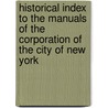 Historical Index To The Manuals Of The Corporation Of The City Of New York door Samuel J. Willis